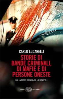 Storie di bande criminali, di mafie e di persone oneste  - Carlo Lucarelli